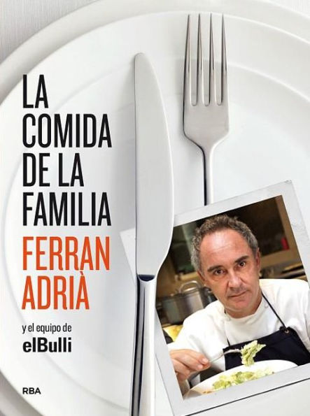 La comida de la familia (The Family Meal: Home Cooking with Ferran Adria)