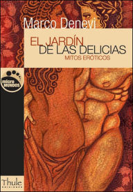 Title: El jardín de las delicias: Mitos eróticos, Author: Marco Denevi