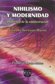 Title: Nihilismo y Modernidad: Dialectica de la antiilustracion, Author: Jacobo Munoz Barcelona