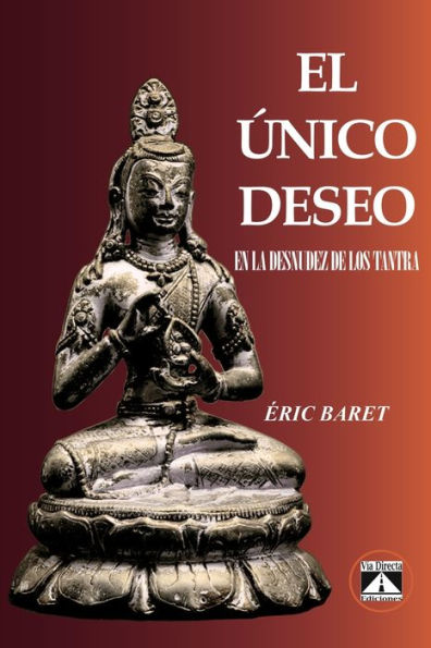 EL ÚNICO DESEO: EN LA DESNUDEZ DE LOS TANTRA