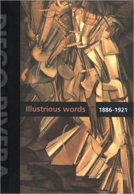 Title: Diego Rivera: Illustrious Words 1886-1921, Volume I, Author: Diego Rivera