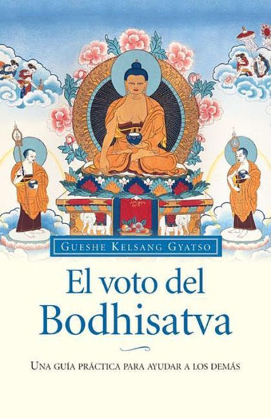 El voto del Bodhisatva: Una guia practica para ayudar a los demas (The Bodhisattva Vow - A Practical Guide to Helping Others)