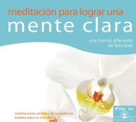 Title: Meditacion para lograr una mente clara: Una fuente diferente de felicidad: Meditaciones sencillas de la tradicion budista para la vida diaria, Author: Tharpa Publications