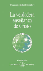 Title: La verdadera enseñanza de Cristo, Author: Omraam Mikhaël Aïvanhov