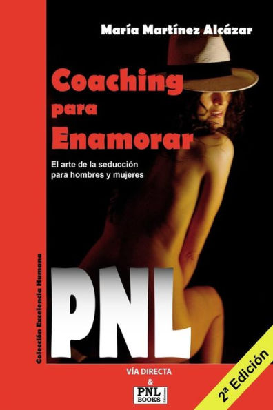 Coaching Para Enamorar: El arte de la seducciï¿½n para hombres y mujeres