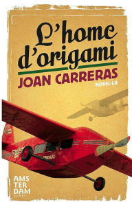 Title: L'home d'origami, Author: Joan Joaquim Carreras Goicoechea