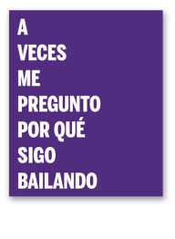 Title: A veces me pregunto por qué sigo bailando, Author: Varios autores