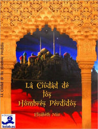 Title: La Ciudad de los Hombres Perdidos, Author: Elisabeth Nox