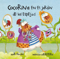 Title: Cocorina en el jardín de Los espejos (Clucky in the Garden of Mirrors), Author: Mar Pavón