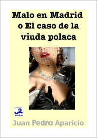 Title: Malo en Madrid: El caso de la viuda polaca, Author: Juan Pedro Aparicio