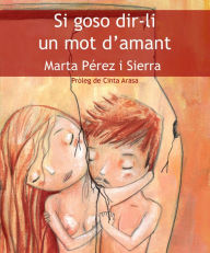 Title: Si goso dir-li un mot d'amant, Author: Marta Pérez i Sierra