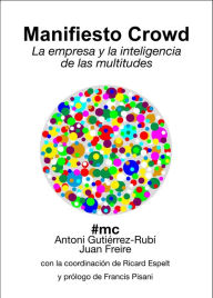 Title: Manifiesto Crowd: La empresa y la inteligencia de las multitudes, Author: Antoni Gutiérrez-Rubí