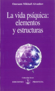 Title: La vida psíquica: elementos y estructuras, Author: Omraam Mikhaël Aïvanhov