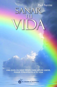 Title: Sanar tu vida, Author: Paul Ferrini