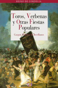 Title: Toros, Verbenas y Otras Fiestas Populares, Author: Gaspar Melchior de Jovellanos