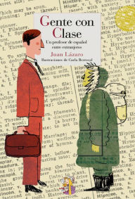 Title: Gente con clase: Un profesor de español entre extranjeros, Author: Juan Lázaro