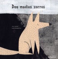 Title: Dos medios zorros, Author: Jon Juïrez