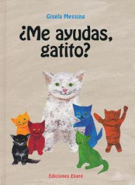 Title: Me ayudas, gatito? / Will You Help Me, Baby Kitty?, Author: Gisela Messing