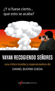 Title: Vayan recogiendo señores, Author: Daniel Budnik Ojeda