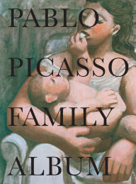 Title: Pablo Picasso: Family Album, Author: Pablo Picasso