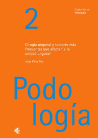 Title: Cirugía ungueal y tumores más frecuentes que afectan a la unidad ungueal, Author: Jorge Perez Rey