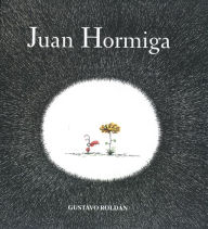 Title: Juan Hormiga, Author: Gustavo Roldan