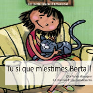 Title: Tu s? que m'estimes, Berta!!, Author: Jïlia Prunïs Massaguer