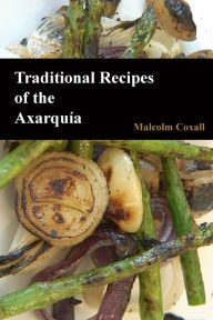 Title: Traditional Recipes of the Axarquia, Author: Malcolm Coxall