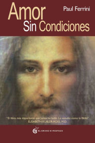 Title: Amor sin condiciones, Author: Paul Ferrini