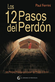 Title: Los 12 pasos del perdón, Author: Paul Ferrini