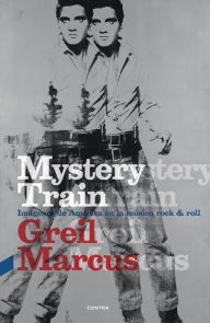 Title: Mystery Train: Imagenes de America en la musica rock & roll, Author: Greil Marcus