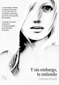 Title: Y sin embargo, te entiendo, Author: Verónica Portell Torres