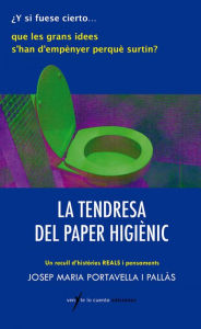 Title: La tendresa del paper higiènic: Relats per al bon caganer, Author: Josep Maria Portavella i Pallàs