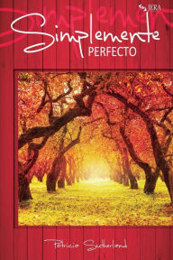 Title: Simplemente perfecto, Author: Patricia Sutherland