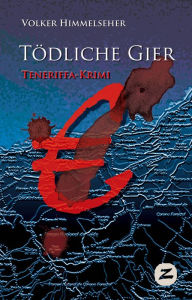 Title: Tödliche Gier: Teneriffa-Krimi, Author: Volker Himmelseher