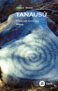 Title: Tanausú: König der Guanchen, Author: Harald Braem