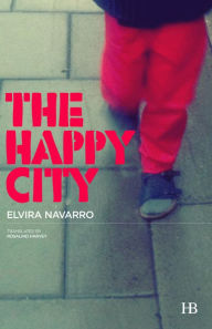 Title: The Happy City, Author: Elvira Navarro