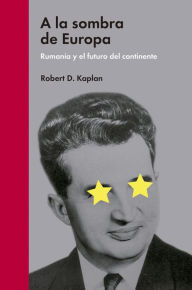 Title: A la sombra de Europa, Author: Robert Kaplan