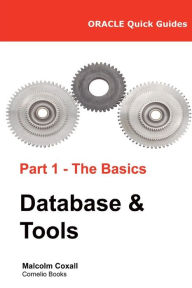 Title: Oracle Quick Guides Part 1 - The Basics Database & Tools, Author: Malcolm Coxall
