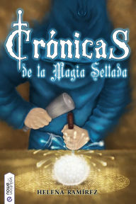 Title: Crónicas de la Magia Sellada, Author: Helena Ramírez