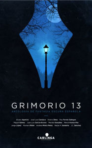 Title: Grimorio 13: Antología de fantasía oscura española, Author: Mariela González