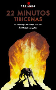 Title: 22 Minutos. Tibicenas: Un librojuego en tiempo real, Author: Álvaro Loman