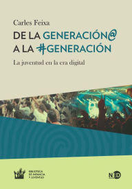 Title: De la Generación@ a la #Generación: La juventud en la era digital, Author: Carles Feixa