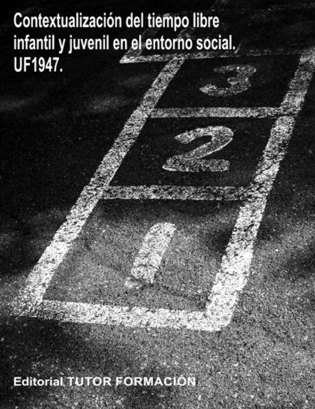 Contextualizaciï¿½n del tiempo libre infantil y juvenil en el entorno social. UF1947.