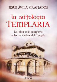 Title: La mitología templaria, Author: Jesús Ávila Granados