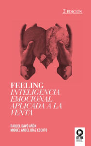 Title: Feeling: Inteligencia emocional aplicada a la venta, Author: Raquel Davó Añón