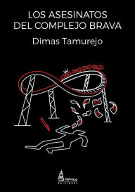 Title: Los asesinatos del complejo brava, Author: Dimas Tamurejo