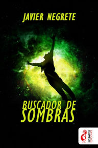 Title: Buscador de sombras, Author: Javier Negrete