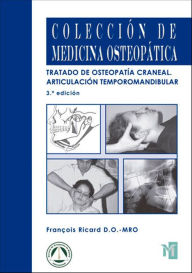 Title: Tratado de Osteopatía Craneal. Articulación Temporomandibular.Análisis y tratamiento ortodóntico. 3ª edición., Author: François Ricard