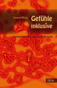 Title: Gefühle inklusive: Urlaubslieben und was aus ihnen wurde, Author: Andrea Micus